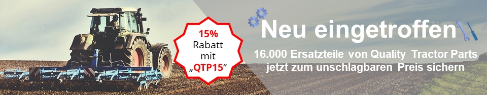 NEU eingetroffen: Quality Tractor Parts zum unschlagbaren Preis